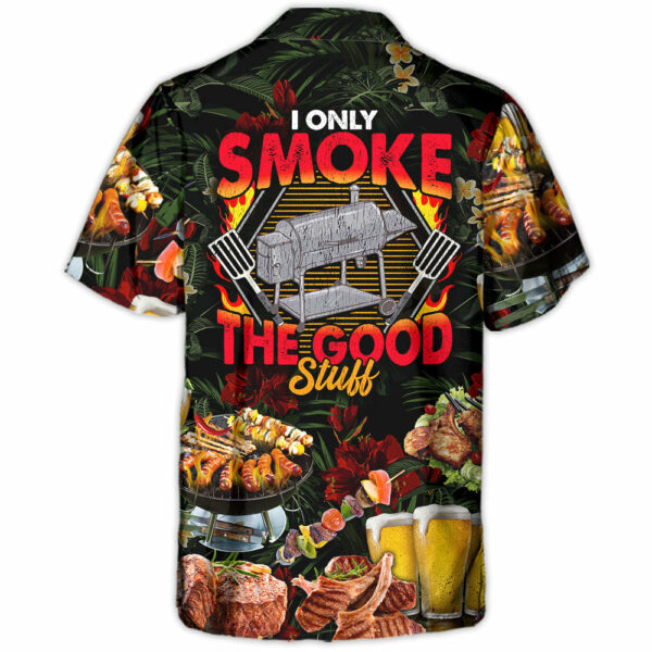 Barbecue Food BBQ I Only Smoke The Good Stuff - Hawaiian Shirt - Owl Ohh