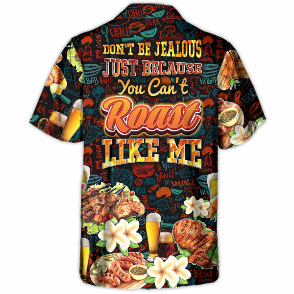 BBQ Don't Be Jealous Just Because You Can't Roast Like Me - Hawaiian Shirt - Owl Ohh