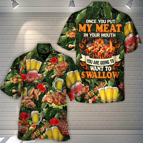 Barbecue Funny BBQ Beer Once You Put My Meat In Your Mouth You're Going To Want To Swallow - Hawaiian Shirt - Owl Ohh - Image 3