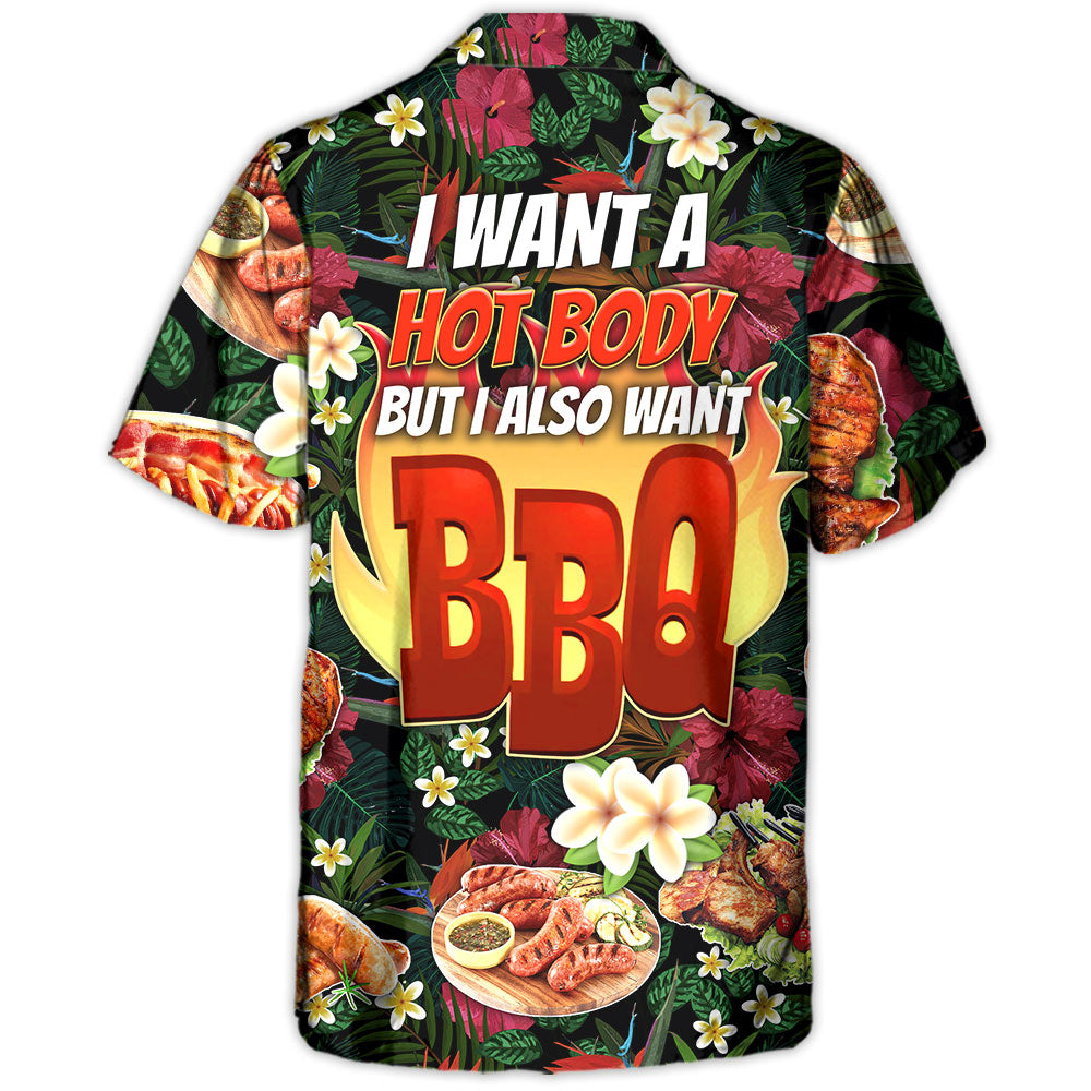 Barbecue Funny I Want A Hot Body But I Also Want BBQ - Hawaiian Shirt - Owl Ohh